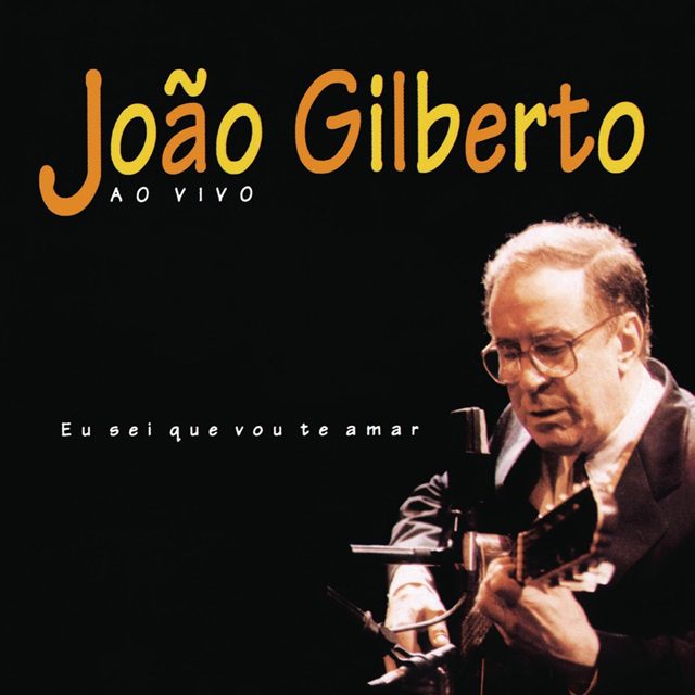 João-Gilberto-Album-Eu-sei-que-vou-te-amar-ao vivo